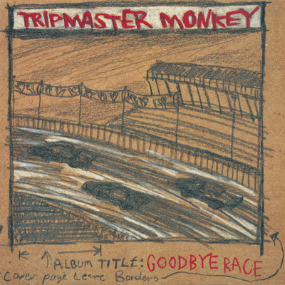 Goodbye Race/Tripmaster Monkey