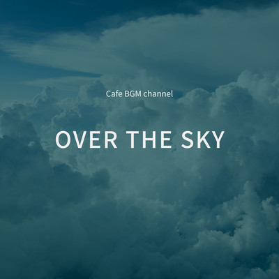 アルバム/OVER THE SKY/Cafe BGM channel