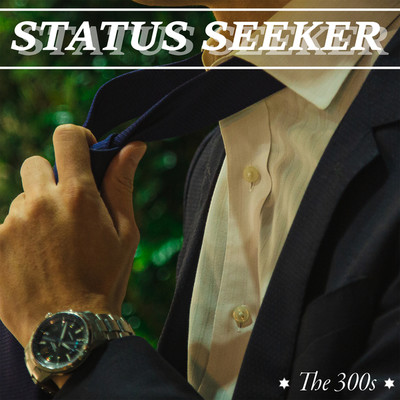 Status Seeker/The 300s