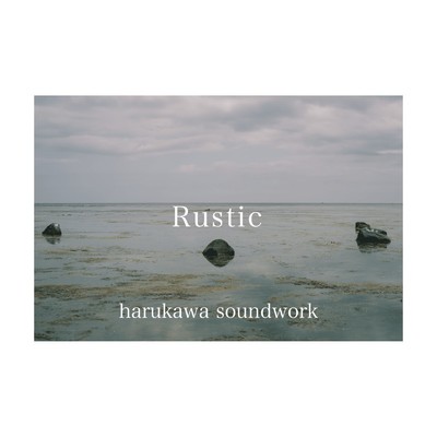 Rustic/harukawa soundwork