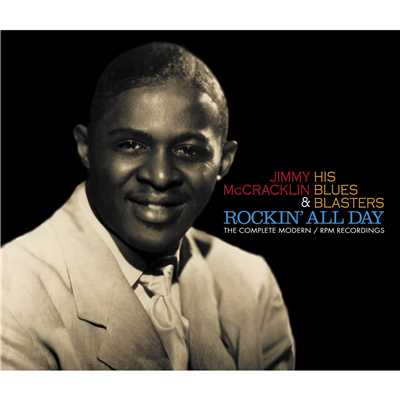 Rockin' All Day - The Complete Modern／RPM Recordings/JIMMY McCRACKLIN & HIS BLUES BLASTERS