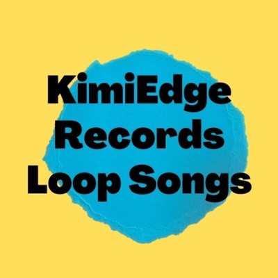 アルバム/KimiEdge Records Loop Songs/きみすずチャンネル