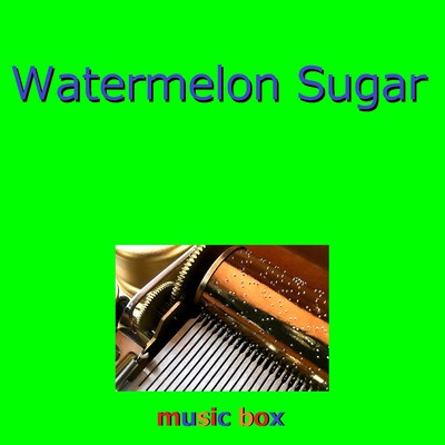 Watermelon Sugar (オルゴール)/オルゴールサウンド J-POP