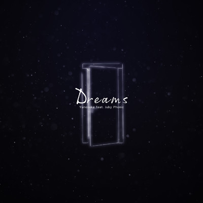 Dreams (feat. JubyPhonic)/雄之助