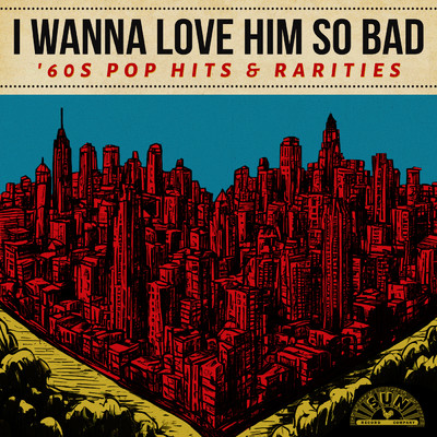 I Wanna Love Him So Bad: '60s Pop Hits & Rarities/Various Artists