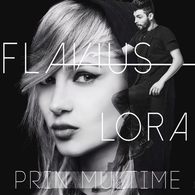 Prin multime (featuring Lora)/Flavius