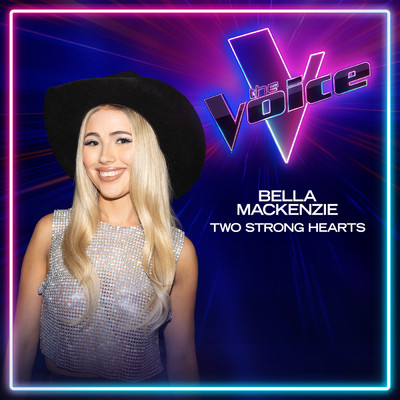 Two Strong Hearts (The Voice Australia 2023 Performance ／ Live)/Bella Mackenzie