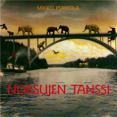 Norsujen Tanssi/Mikko Perkoila