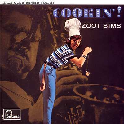 Cookin'！ (Live At Ronnie Scott's Club, London ／ 1961)/ズート・シムズ
