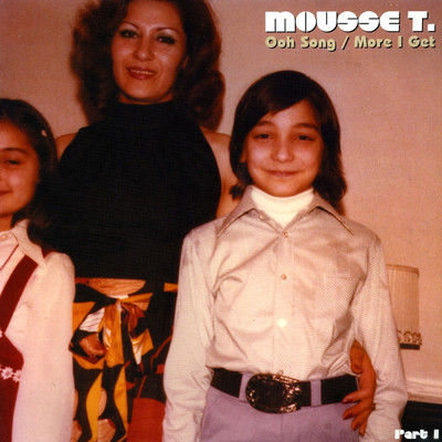 Ooh Song ／ More I Get/MOUSSE T.