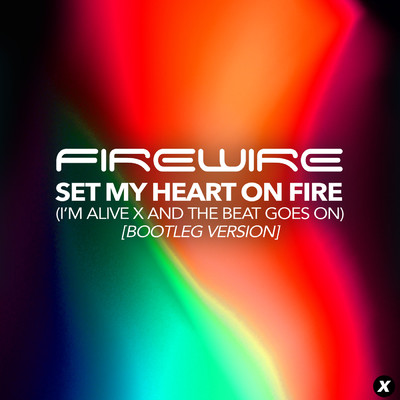 Set My Heart On Fire (I'm Alive x And The Beat Goes On) (Sped Up)/Firewire