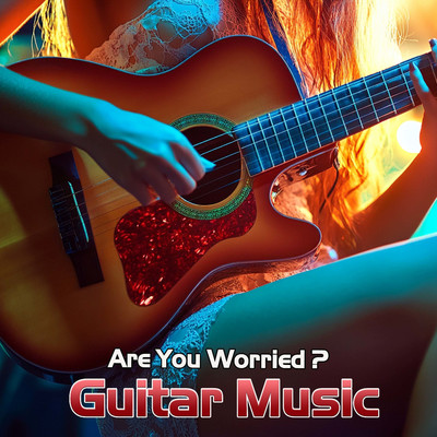 アルバム/Are You Worried Guitar Music/Kim Yu Na／Seong Sue／Tien Phuoc