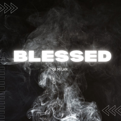 Blessed/DJ Milan