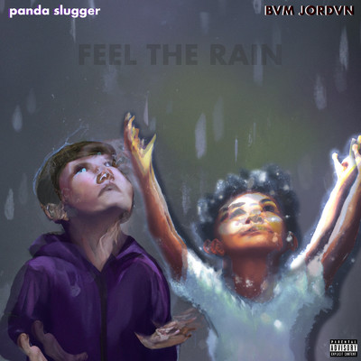 Feel the Rain/BVM JORDVN & panda slugger