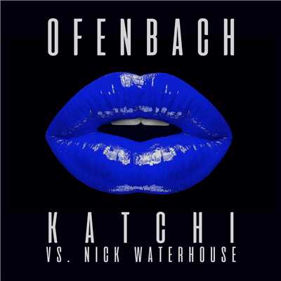 Katchi (Ofenbach vs. Nick Waterhouse) [Remixes] - EP/Ofenbach & Nick Waterhouse