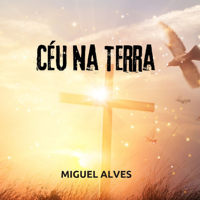 アルバム/Ceu Na Terra/Miguel Alves