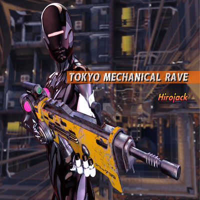 アルバム/TOKYO MECHANICAL RAVE/Hirojack