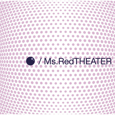 シングル/ピリオド/Ms.RedTHEATER