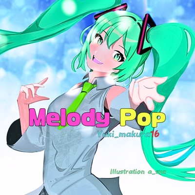シングル/Melody Pop (feat. 初音ミク)/Yuki_makura16