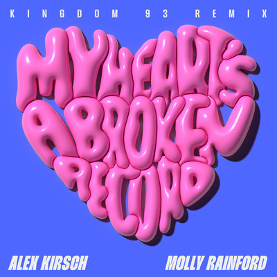 シングル/My Heart's A Broken Record (Kingdom 93 Remix)/Alex Kirsch／Molly Rainford