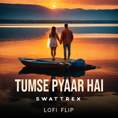 Tumse Pyaar Hai (Lofi Flip)/Vishal Mishra／Swattrex