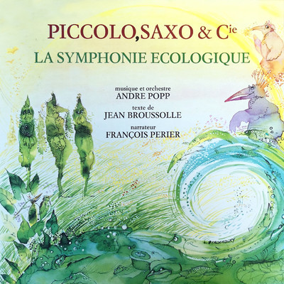 Piccolo, Saxo & Cie - La symphonie ecologique/アンドレ・ポップ／Francois Perier
