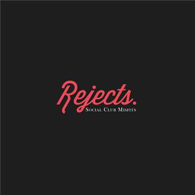 アルバム/Rejects/Social Club Misfits