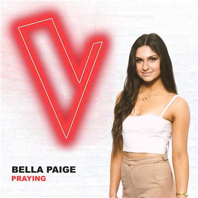 シングル/Praying (The Voice Australia 2018 Performance ／ Live)/Bella Paige