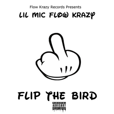 Flip the Bird/Lil Mic Flow Krazy