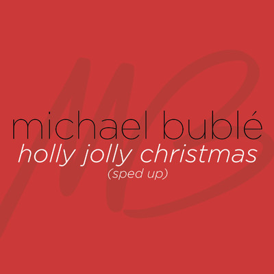 Holly Jolly Christmas (Sped Up)/Michael Buble and Sped Up Songs + Nightcore