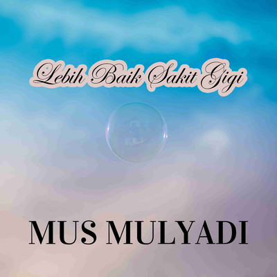 アルバム/Lebih Baik Sakit Gigi/Mus Mulyadi