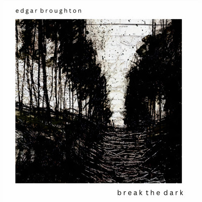Break The Dark/Edgar Broughton