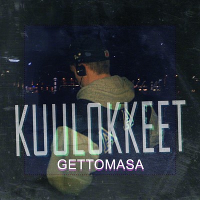 シングル/Kuulokkeet/Gettomasa