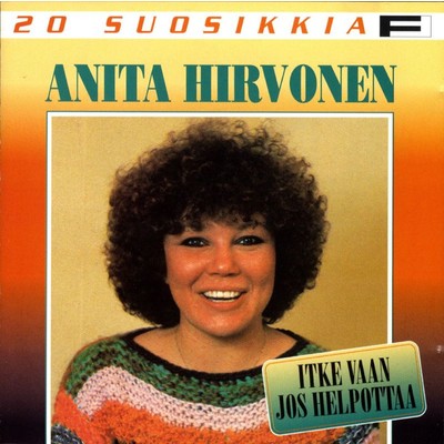 アルバム/20 Suosikkia ／ Itke vaan jos helpottaa/Anita Hirvonen