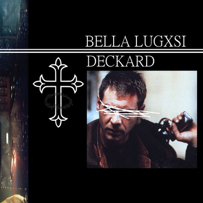 Deckard/Bella Lugxsi