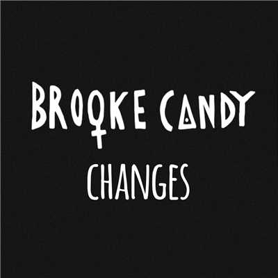 シングル/Changes/Brooke Candy