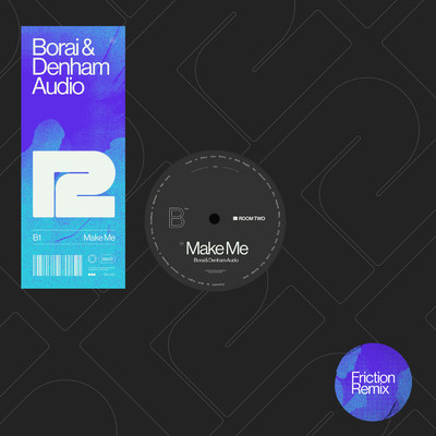 シングル/Make Me (Friction Remix)/Borai & Denham Audio