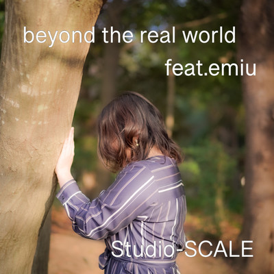 beyond the real world feat.emiu/Studio-SCALE