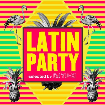 LATIN PARTY selected by DJ YU-KI/DJ YU-KI