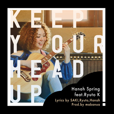 Keep Your Head Up (feat. 笠原瑠斗 & mabanua)/Hanah Spring