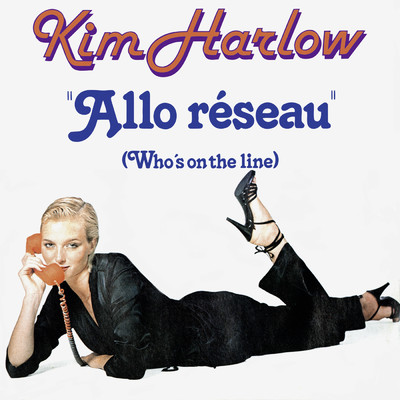 Allo reseau ／ Who's On The Line/Kim Harlow