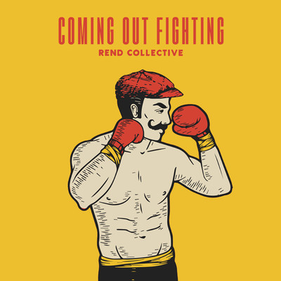 シングル/Coming Out Fighting/Rend Collective