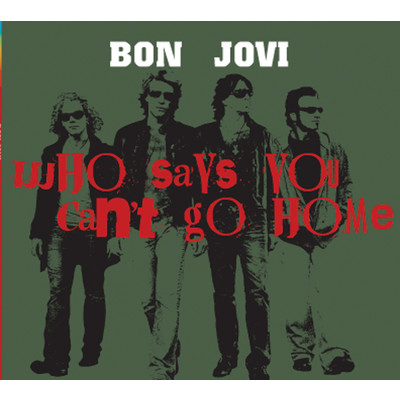 Who Says You Can't Go Home/Bon Jovi