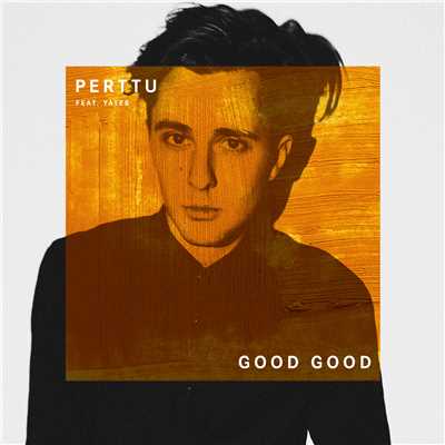 シングル/Good Good (featuring Yates)/Perttu