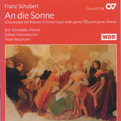 Franz Schubert: An die Sonne. Chormusik mit Klavier/エリック・シュナイダー／ケルン室内合唱団／ペーター・ノイマン