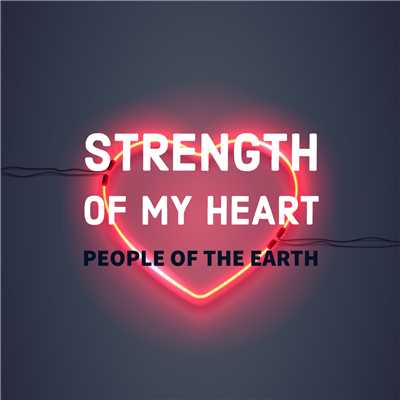 Strength Of My Heart/People Of The Earth