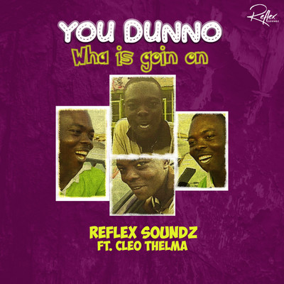 シングル/You Dunno Wha Is Goin On (feat. Cleo Thelma)/Reflex Soundz