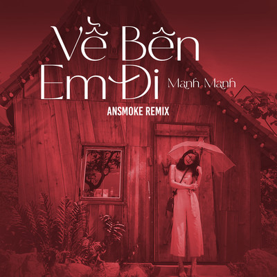 シングル/Ve Ben Em DI (AnSMOKE Remix)/Manh Manh