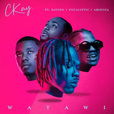 WATAWI (feat. Davido, Focalistic & Abidoza)/CKay