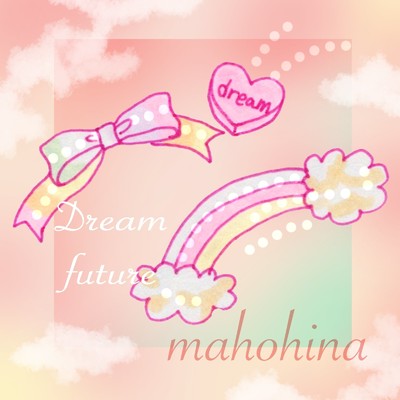 Dream future/mahohina